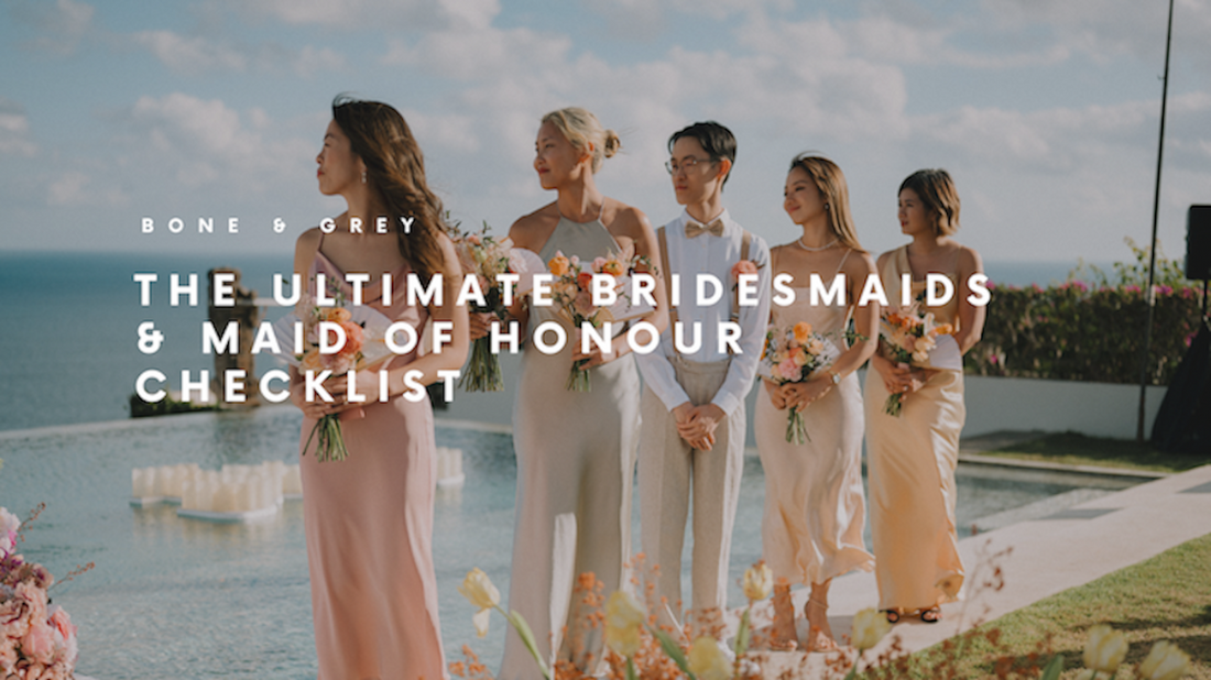 The Ultimate Bridesmaid & Maid of Honour Checklist | Bone and Grey Bridal #BGBrides Blog