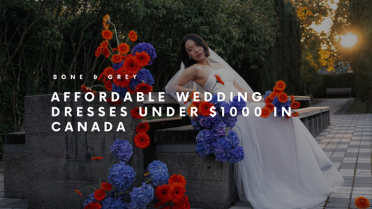 Unlock Your Dream Wedding on a Budget: Affordable Wedding Dresses under $1000 in Canada | Bone and Grey Bridal | Minimalist Bridal Gowns Online Australia USA UK Singapore