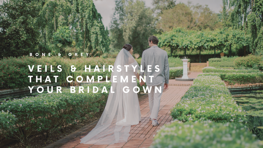 Wedding Veils and Hairstyles that complement your bridal gown| Bone and Grey Bridal