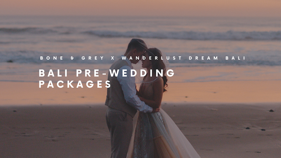 Exclusive Bali Pre-Wedding Photoshoot Packages by Wanderlust Dream Bali X Bone and Grey