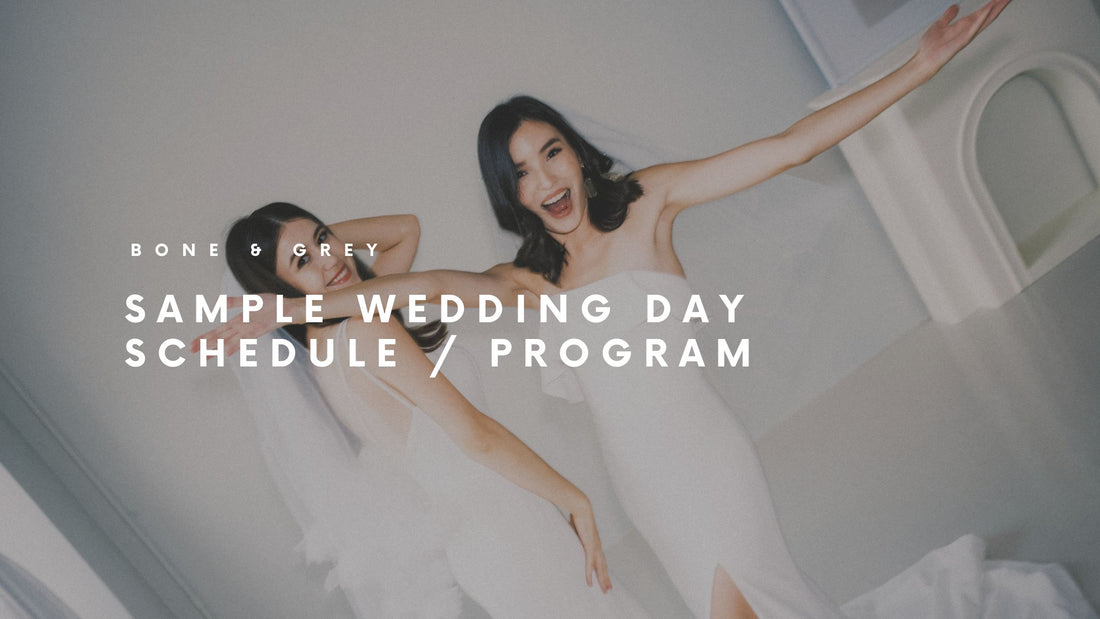 Sample Wedding Day Schedule & Program | Minimal wedding dresses Singapore Canada | Bone and Grey Bridal