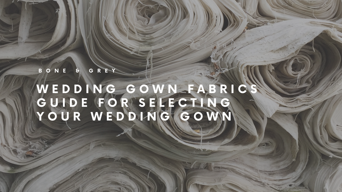 Wedding gown fabrics 101: Guide to selecting your minimal wedding gowns | Bone and Grey Bridal