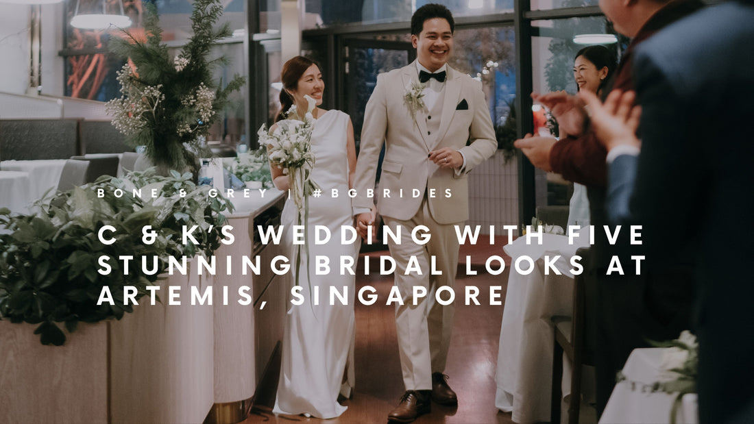 C & K’s Wedding with Five Stunning Looks at Artemis, Singapore | Bone and Grey Bridal #BGBrides